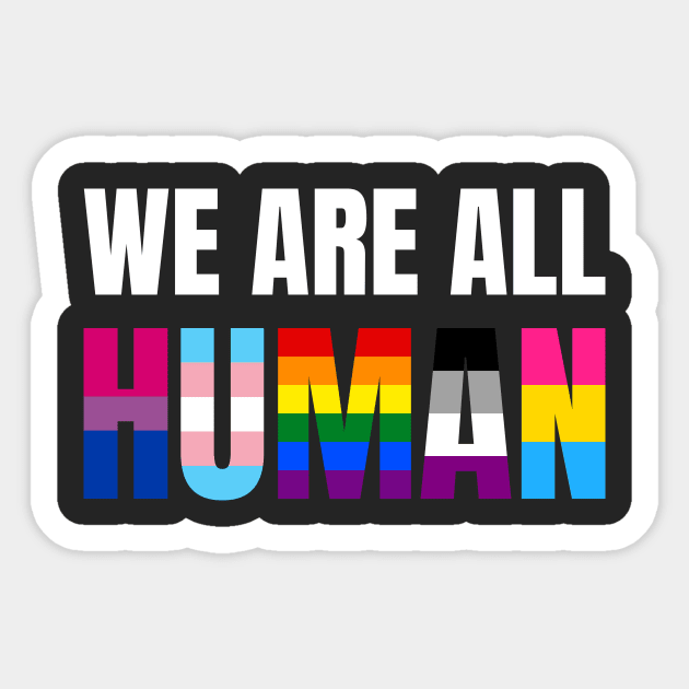 We Are All Human Sticker by R4Design